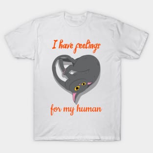 Cat have feelings for his human T-Shirt